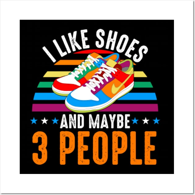 I Like Shoes And Maybe 3 People Wall Art by GreenCraft